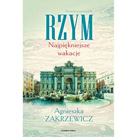 Rzym. Najpiękniejsze wakacje