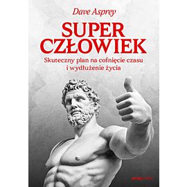 Superczłowiek. Skuteczny plan na cofnięcie czasu i wydłużenie życia (e-book)