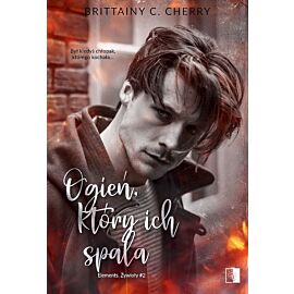 Ogień, który ich spala. Elements. Żywioły. Tom 2