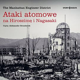 Ataki atomowe na Hiroszimę i Nagasaki (audiobook CD)