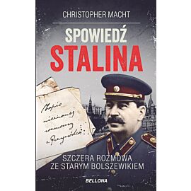Spowiedź Stalina. Szczera rozmowa ze starym bolszewikiem