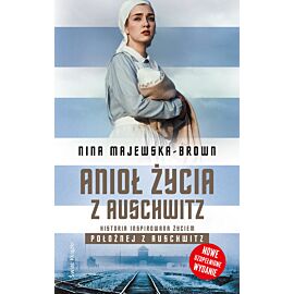 Anioł życia z Auschwitz (nowe wydanie, uzupełnione)