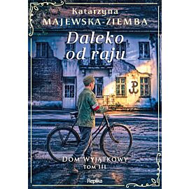 Daleko od raju. Dom wyjątkowy. Tom 3