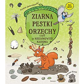 ZIARNA PESTKI ORZECHY czyli te niesamowite nasiona