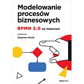 Modelowanie procesów biznesowych. BPMN 2.0 od podstaw (e-book)