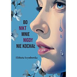 Bo nikt mnie nigdy nie kochał