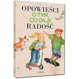 Opowieści o tym, co daje radość