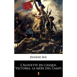 L’Alouette du casque, Victoria, la mère des camps (e-book)
