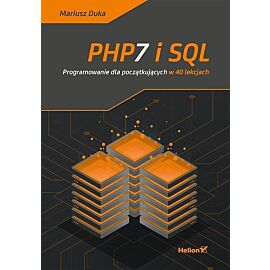 PHP7 i SQL. Programowanie dla początkujących w 40 lekcjach