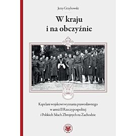 W kraju i na obczyźnie Kapelani wojskowi wyznania prawosławnego w armii II Rzeczypospolitej