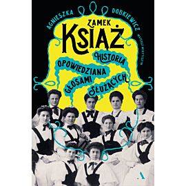 Zamek Książ. Historia opowiedziana głosami służących