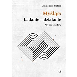 Myśląc: badanie - działanie. Wybór tekstów