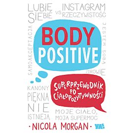Body Positive. Superprzewodnik po ciałopozytywności
