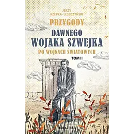 Przygody dawnego wojaka szwejka po wojnach światowych. Tom 2