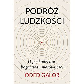 Podróż ludzkości: o pochodzeniu bogactwa i nierówności