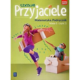 Szkolni Przyjaciele Matematyka 1 Podręcznik. Część 1