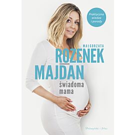Świadoma mama. Praktyczna wiedza i porady (e-book)