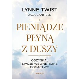 Pieniądze płyną z duszy. Odzyskaj swoje wewnętrzne bogactwo (audiobook MP3)