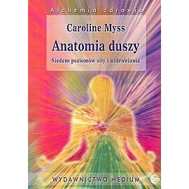 Anatomia duszy. Siedem poziomów siły i uzdrawia