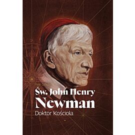 Św. John Henry Newman. Doktor Kościoła