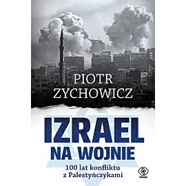 Izrael na wojnie. 100 lat konfliktu z Palestyńczykami
