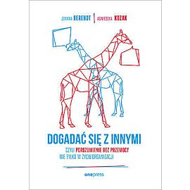 Dogadać się z innymi, czyli Porozumienie bez Przemocy nie tylko w życiu organizacji