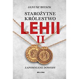 Starożytne Królestwo Lehii II. Zapomniane dowody