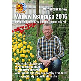 Wpływ Księżyca 2016 Poradnik ogrodniczy z kalendarzem na cały rok