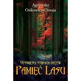 Opowieści starych drzew. Pamięć lasu