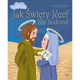 Jak Święty Józef lilie hodował