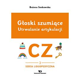Głoski szumiące Utrwalanie artykulacji głoska CZ zeszyt 3