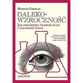 Dalekowzroczność. Jak biochemia ukazuje plan i celowość życia