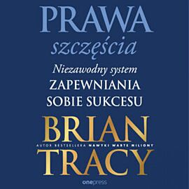 Prawa szczęścia. Niezawodny system zapewniania sobie sukcesu (audiobook MP3)