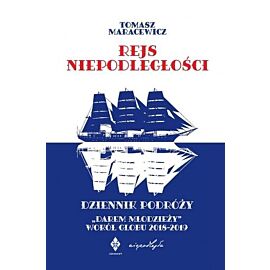 Rejs niepodległości. Dziennik podróży "darem młodzieży" wokół globu 2018-2019