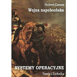 Wojna napoleońska. Systemy operacyjne. Teoria i praktyka