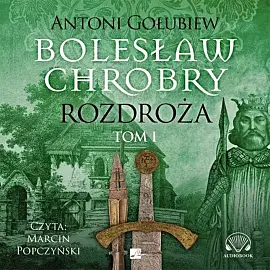 Bolesław Chrobry Rozdroża Tom 1 (audiobook CD)