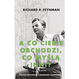 „A co ciebie obchodzi, co myślą inni?”. Dalsze przypadki ciekawego człowieka