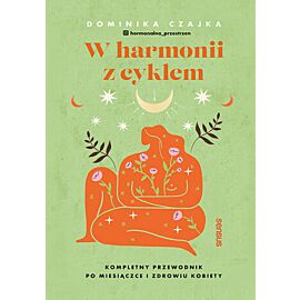 W harmonii z cyklem. Kompletny przewodnik po miesiączce i zdrowiu kobiety (e-book)