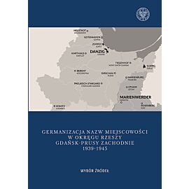 Germanizacja nazw miejscowości w Okręgu Rzeszy Gdańsk - Prusy Zachodnie 1939-1942