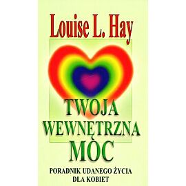Twoja wewnętrzna moc. Poradnik udanego życia dla kobiet