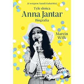 Tyle słońca. Anna Jantar. Biografia