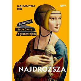 Najdroższa. Podwójne życie Damy z gronostajem