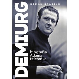 Demiurg. Biografia Adama Michnika (e-book)