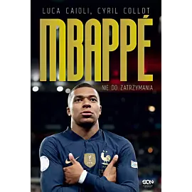 Kylian Mbappe. Nie do zatrzymania