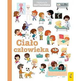 Pierwsza encyklopedia. Ciało człowieka