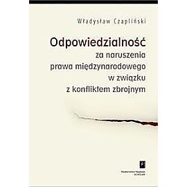 Odpowiedzialność za naruszenia prawa międzynarodowego w związku z konfliktem zbrojnym