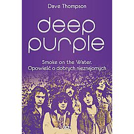 Deep Purple. Smoke on the Water. Opowieść o dobrych nieznajomych