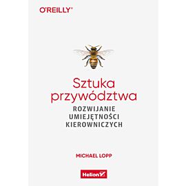 Sztuka przywództwa. Rozwijanie umiejętności kierowniczych (e-book)