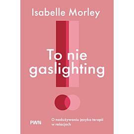 To nie gaslighting