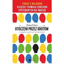 Otoczeni przez idiotów. Jak dogadać się z tymi, których nie możesz zrozumieć (wyd.4)